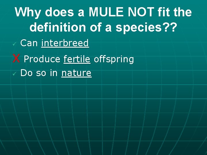 Why does a MULE NOT fit the definition of a species? ? ü Can