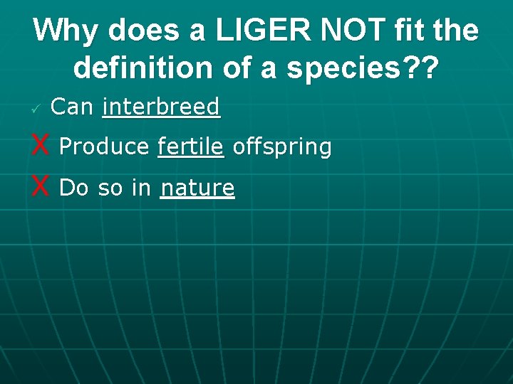 Why does a LIGER NOT fit the definition of a species? ? ü Can