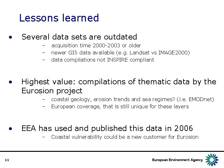 Lessons learned • Several data sets are outdated – – – • Highest value: