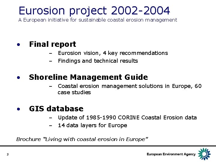 Eurosion project 2002 -2004 A European initiative for sustainable coastal erosion management • Final