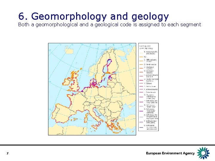 6. Geomorphology and geology Both a geomorphological and a geological code is assigned to