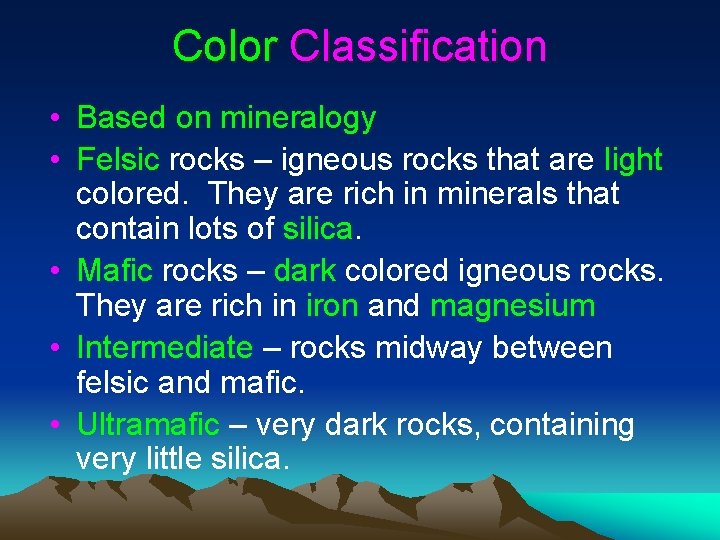 Color Classification • Based on mineralogy • Felsic rocks – igneous rocks that are Color Classification • Based on mineralogy • Felsic rocks – igneous rocks that are