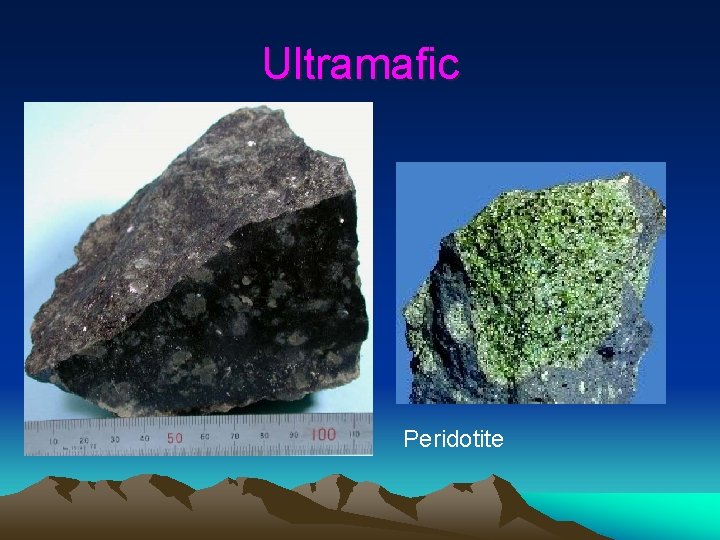 Ultramafic Peridotite Ultramafic Peridotite