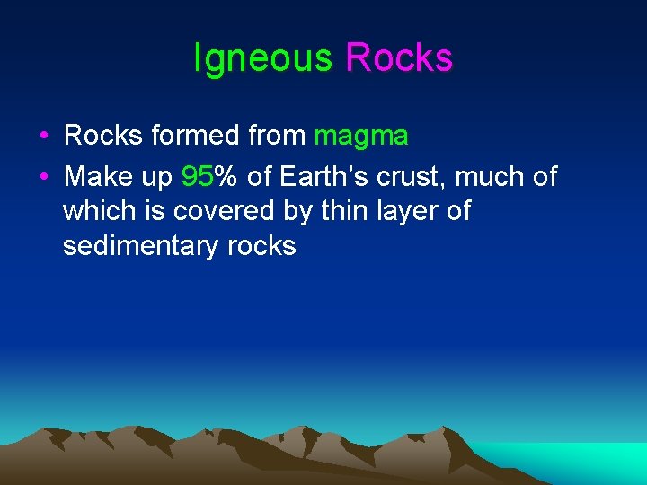 Igneous Rocks • Rocks formed from magma • Make up 95% of Earth’s crust, Igneous Rocks • Rocks formed from magma • Make up 95% of Earth’s crust,