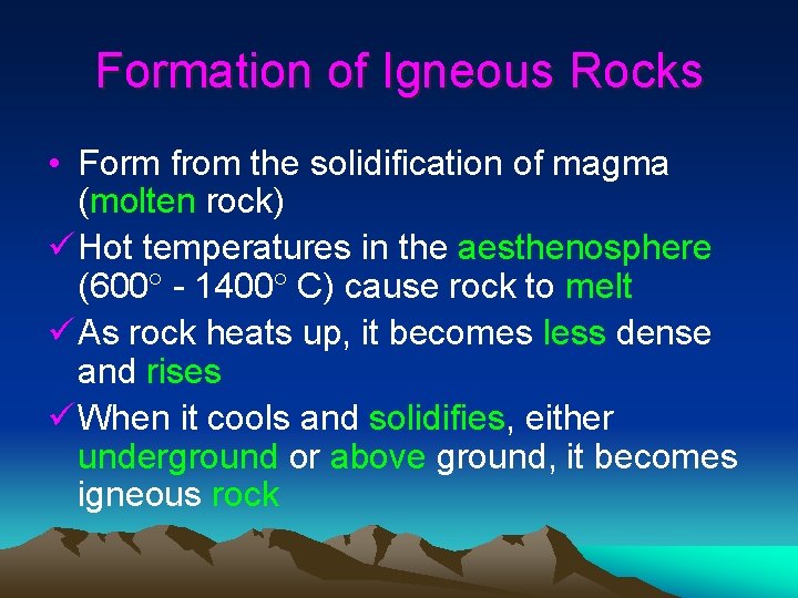 Formation of Igneous Rocks • Form from the solidification of magma (molten rock) ü Formation of Igneous Rocks • Form from the solidification of magma (molten rock) ü