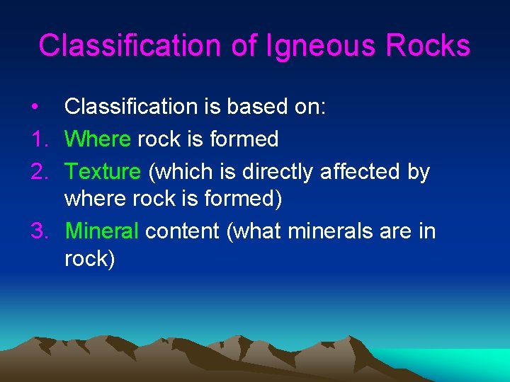 Classification of Igneous Rocks • Classification is based on: 1. Where rock is formed Classification of Igneous Rocks • Classification is based on: 1. Where rock is formed