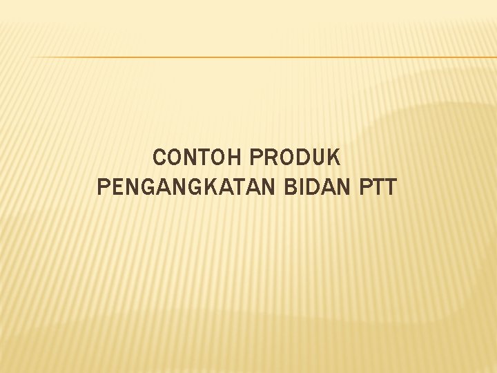 CONTOH PRODUK PENGANGKATAN BIDAN PTT 