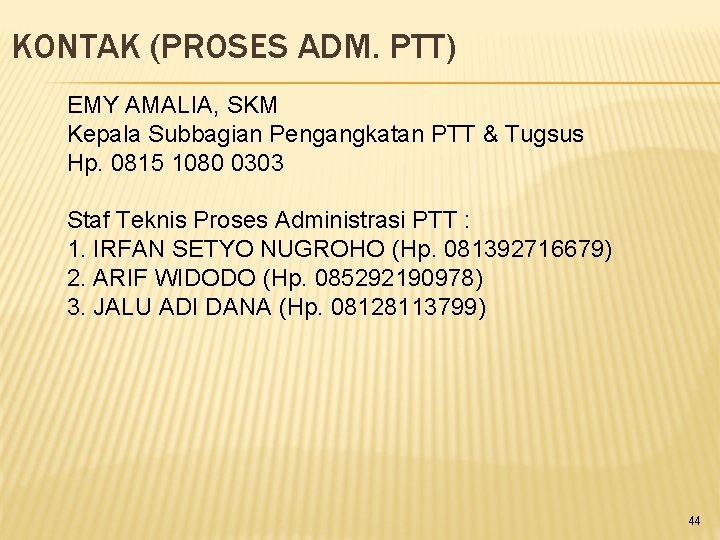 KONTAK (PROSES ADM. PTT) EMY AMALIA, SKM Kepala Subbagian Pengangkatan PTT & Tugsus Hp.