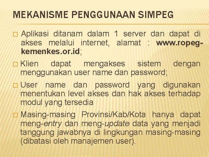 MEKANISME PENGGUNAAN SIMPEG � Aplikasi ditanam dalam 1 server dan dapat di akses melalui