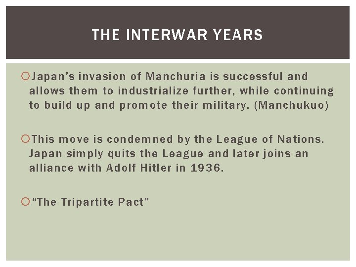 THE INTERWAR YEARS Japan’s invasion of Manchuria is successful and allows them to industrialize