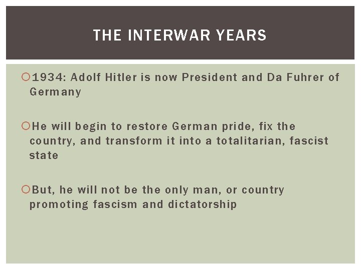 THE INTERWAR YEARS 1934: Adolf Hitler is now President and Da Fuhrer of Germany