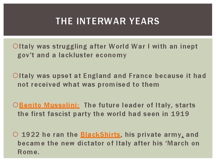 THE INTERWAR YEARS Italy was struggling after World War I with an inept gov’t