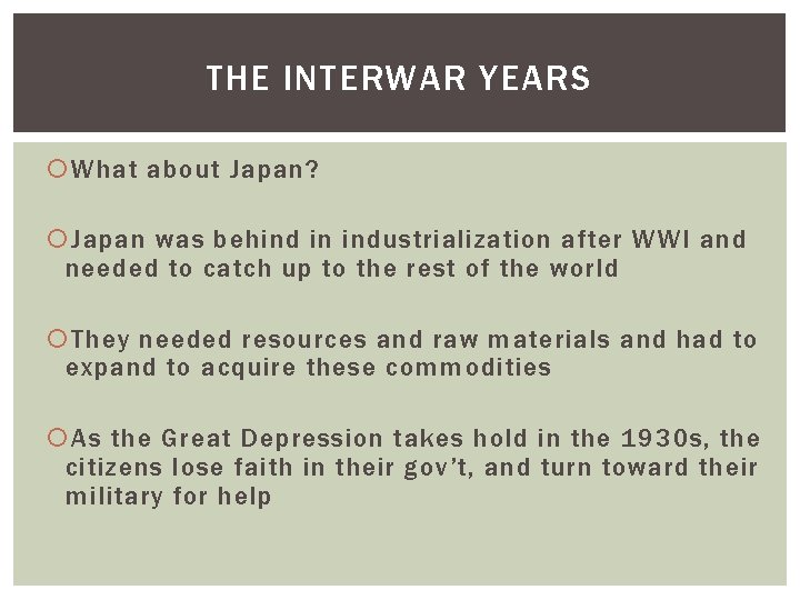 THE INTERWAR YEARS What about Japan? Japan was behind in industrialization after WWI and