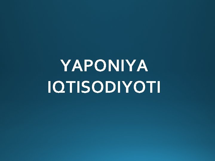 YAPONIYA IQTISODIYOTI 