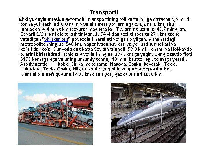 Transporti Ichki yuk aylanmasida avtomobil transportining roli katta (yiliga oʻrtacha 5, 5 mlrd. tonna