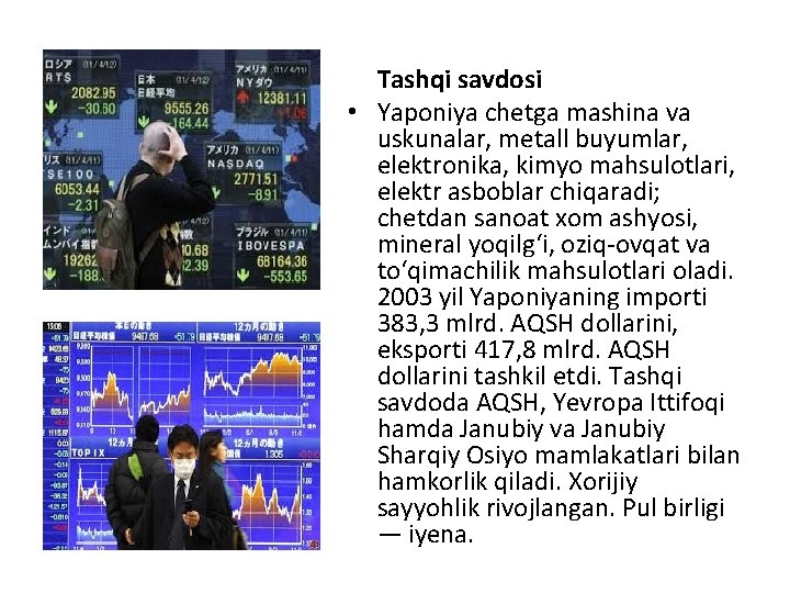 Tashqi savdosi • Yaponiya chetga mashina va uskunalar, metall buyumlar, elektronika, kimyo mahsulotlari, elektr