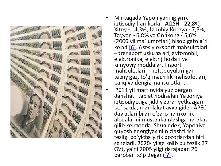  • Mintaqada Yaponiyaning yirik iqtisodiy hamkorlari AQSH 22, 8%, Xitoy 14, 3%, Janubiy