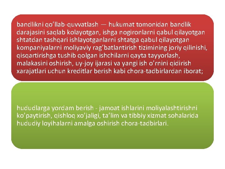 bandlikni qo’llab quvvatlash — hukumat tomonidan bandlik darajasini saqlab kolayotgan, ishga nogironlarni qabul qilayotgan