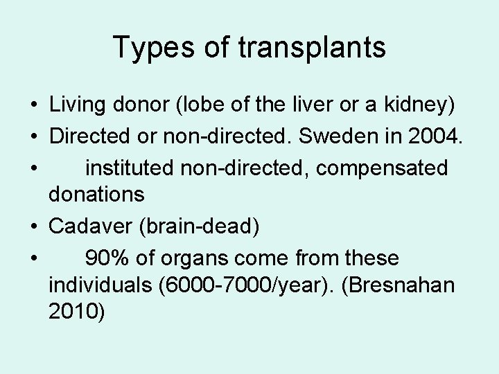 Types of transplants • Living donor (lobe of the liver or a kidney) •