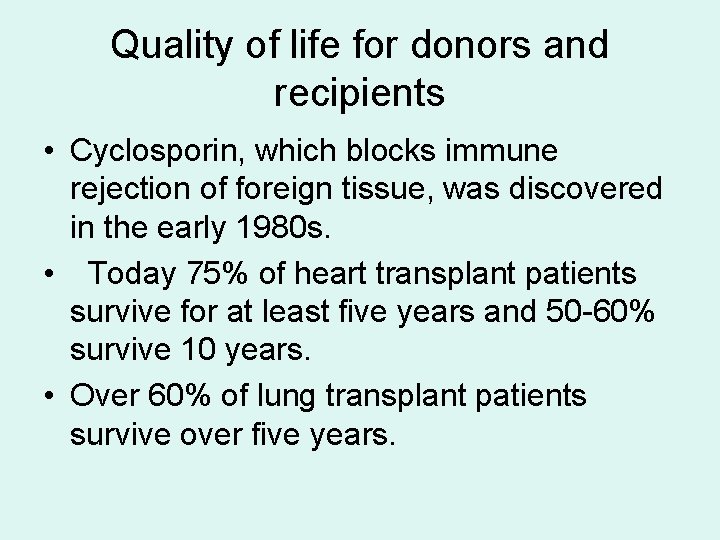 Quality of life for donors and recipients • Cyclosporin, which blocks immune rejection of Quality of life for donors and recipients • Cyclosporin, which blocks immune rejection of