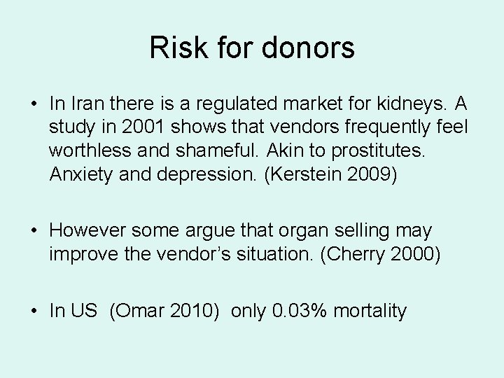 Risk for donors • In Iran there is a regulated market for kidneys. A