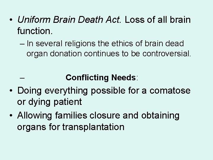  • Uniform Brain Death Act. Loss of all brain function. – In several