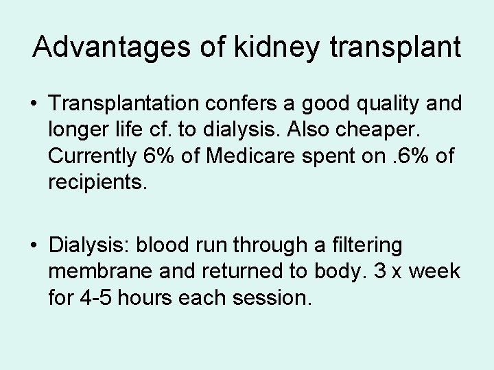 Advantages of kidney transplant • Transplantation confers a good quality and longer life cf.