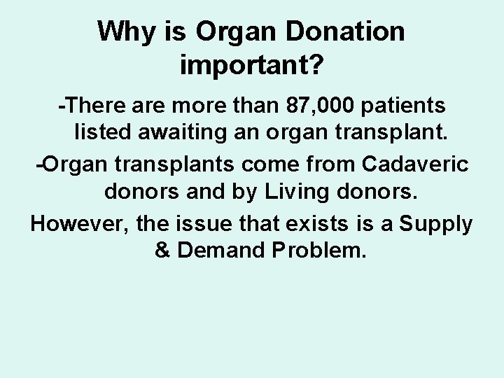 Why is Organ Donation important? -There are more than 87, 000 patients listed awaiting