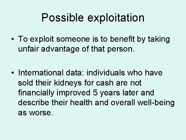 Possible exploitation • To exploit someone is to benefit by taking unfair advantage of