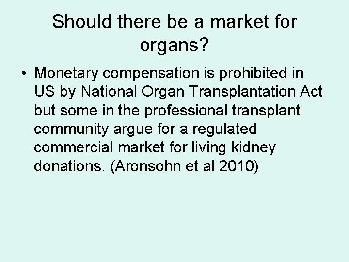 Should there be a market for organs? • Monetary compensation is prohibited in US