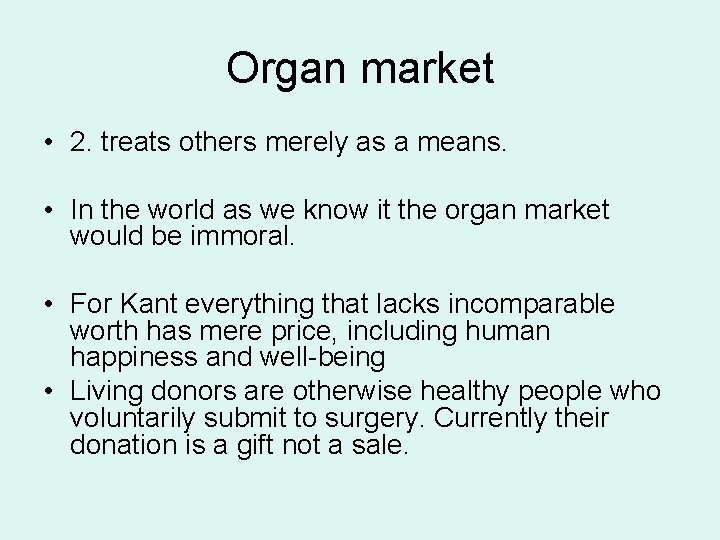 Organ market • 2. treats others merely as a means. • In the world Organ market • 2. treats others merely as a means. • In the world
