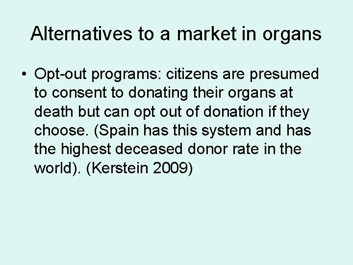 Alternatives to a market in organs • Opt-out programs: citizens are presumed to consent
