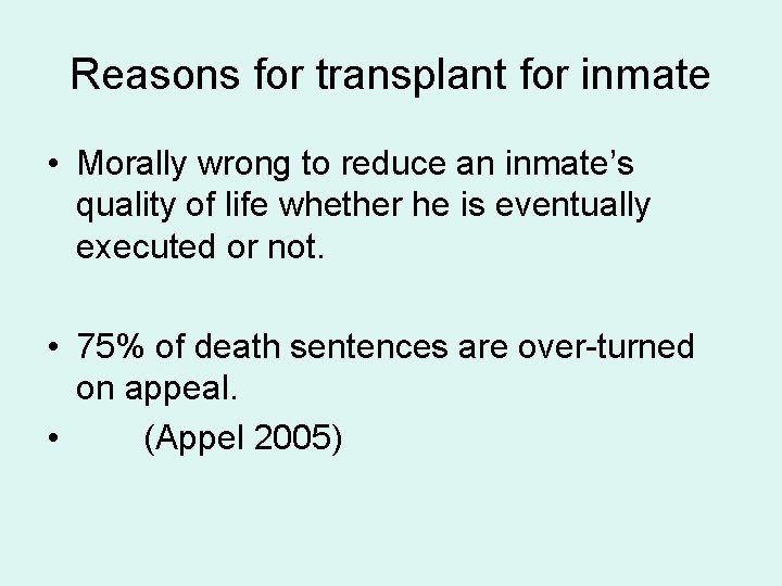 Reasons for transplant for inmate • Morally wrong to reduce an inmate’s quality of