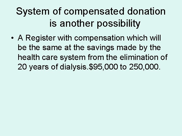 System of compensated donation is another possibility • A Register with compensation which will