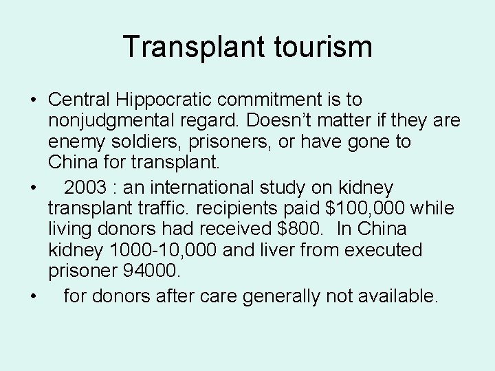 Transplant tourism • Central Hippocratic commitment is to nonjudgmental regard. Doesn’t matter if they Transplant tourism • Central Hippocratic commitment is to nonjudgmental regard. Doesn’t matter if they