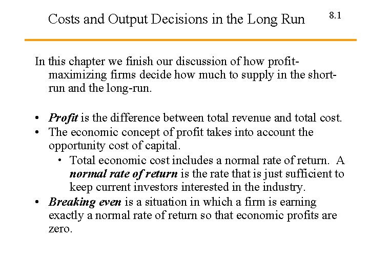 Costs and Output Decisions in the Long Run 8. 1 In this chapter we