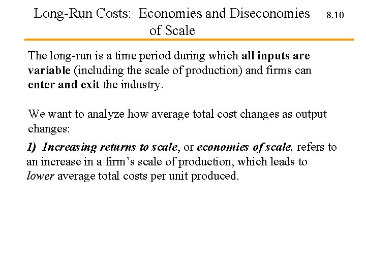 Long-Run Costs: Economies and Diseconomies of Scale 8. 10 The long-run is a time Long-Run Costs: Economies and Diseconomies of Scale 8. 10 The long-run is a time