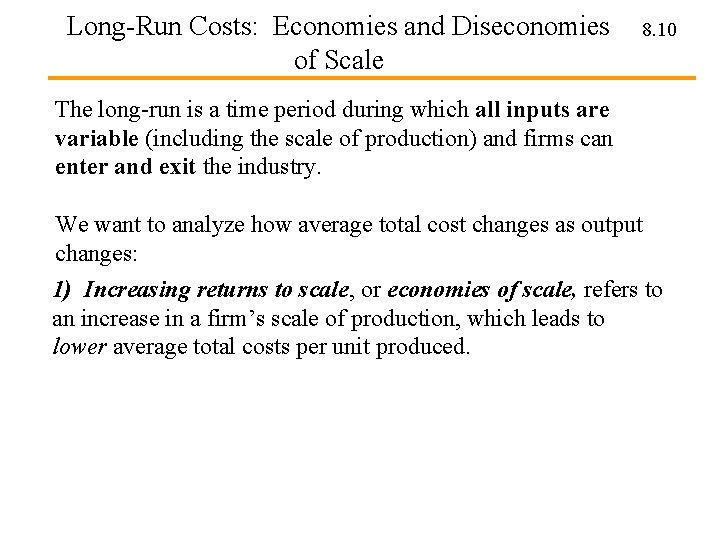 Long-Run Costs: Economies and Diseconomies of Scale 8. 10 The long-run is a time