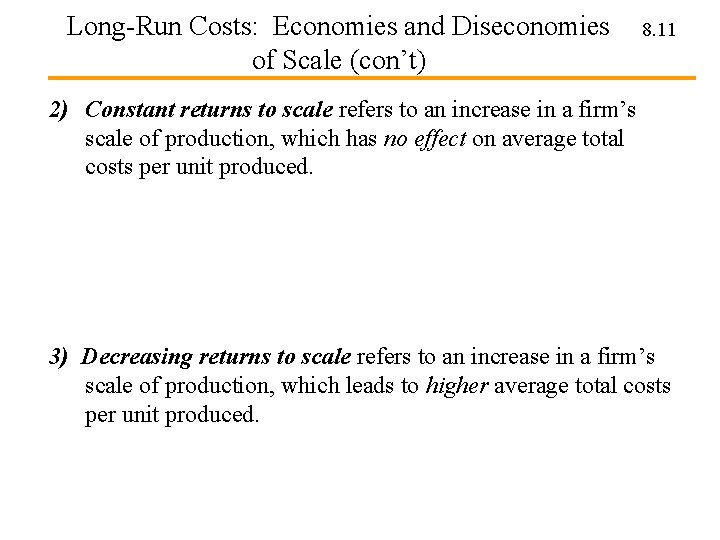Long-Run Costs: Economies and Diseconomies of Scale (con’t) 8. 11 2) Constant returns to Long-Run Costs: Economies and Diseconomies of Scale (con’t) 8. 11 2) Constant returns to