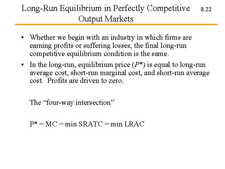 Long-Run Equilibrium in Perfectly Competitive Output Markets 8. 22 • Whether we begin with