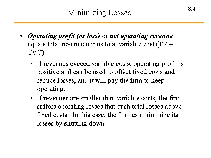 Minimizing Losses • Operating profit (or loss) or net operating revenue equals total revenue
