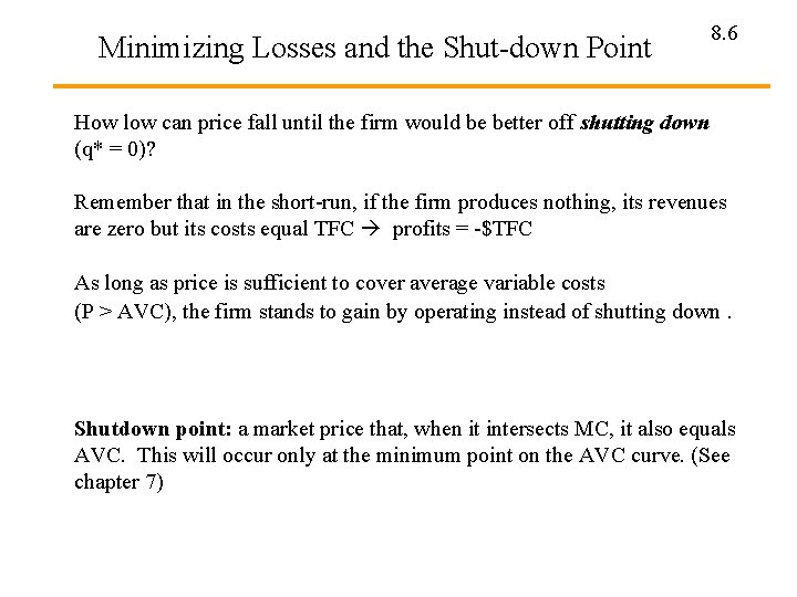 Minimizing Losses and the Shut-down Point 8. 6 How low can price fall until