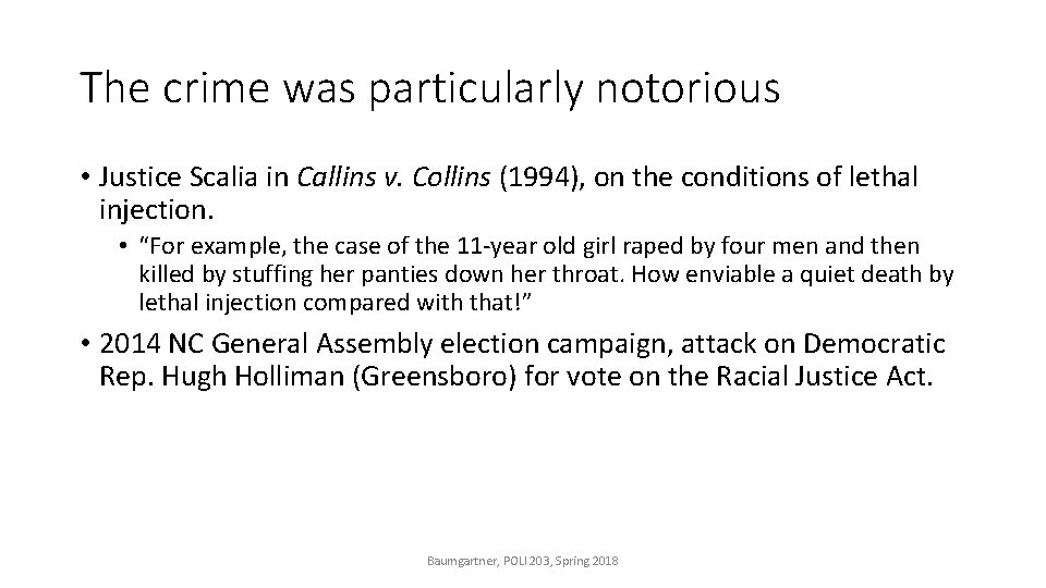 The crime was particularly notorious • Justice Scalia in Callins v. Collins (1994), on