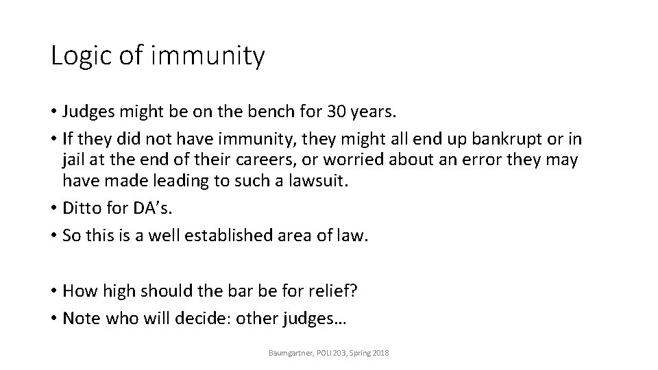 Logic of immunity • Judges might be on the bench for 30 years. •