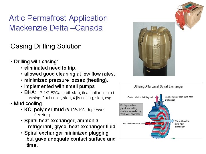 Artic Permafrost Application Mackenzie Delta –Canada Casing Drilling Solution • Drilling with casing: •