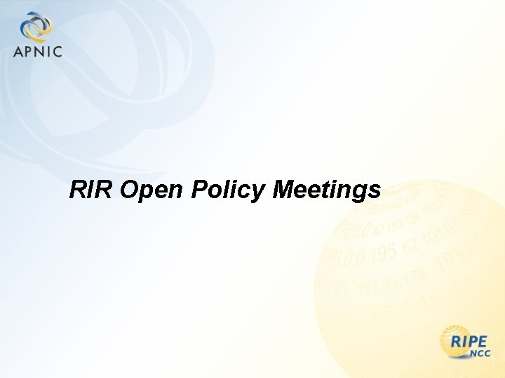 RIR Open Policy Meetings 