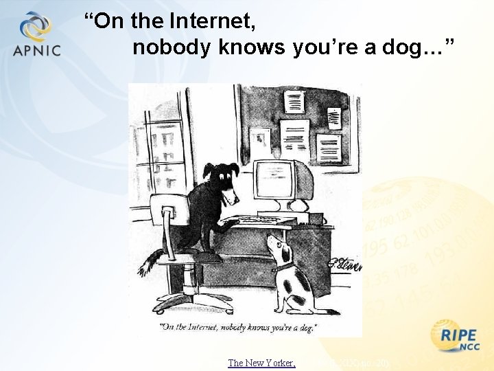 “On the Internet, nobody knows you’re a dog…” by Peter Steiner, from The New