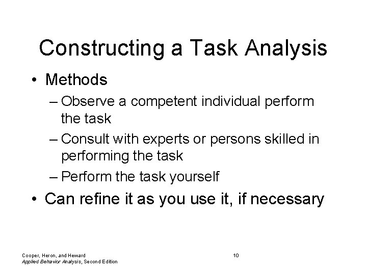 Constructing a Task Analysis • Methods – Observe a competent individual perform the task