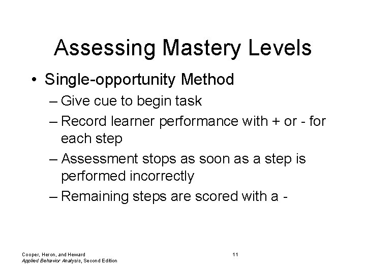 Assessing Mastery Levels • Single-opportunity Method – Give cue to begin task – Record