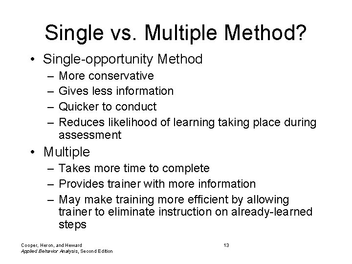 Single vs. Multiple Method? • Single-opportunity Method – – More conservative Gives less information